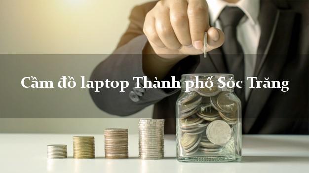 Cầm đồ laptop Thành phố Sóc Trăng