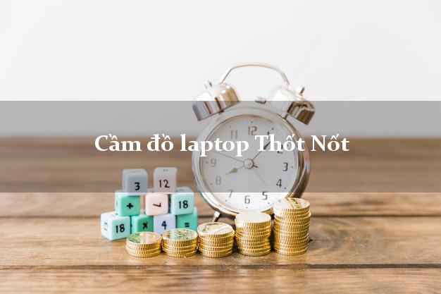 Cầm đồ laptop Thốt Nốt Cần Thơ