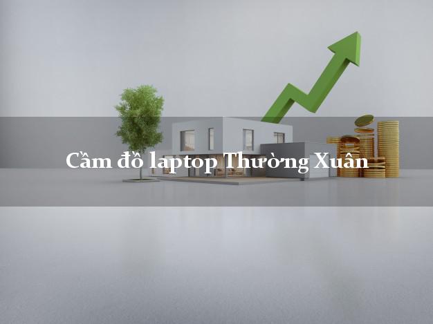 Cầm đồ laptop Thường Xuân Thanh Hóa