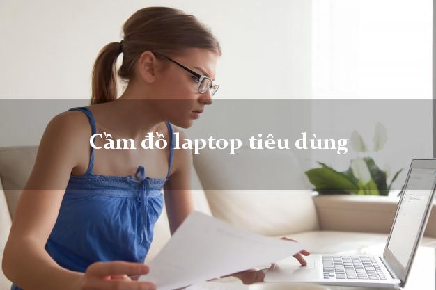 Cầm đồ laptop tiêu dùng Nhanh nhất