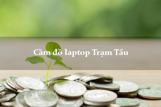 Cầm đồ laptop Trạm Tấu Yên Bái