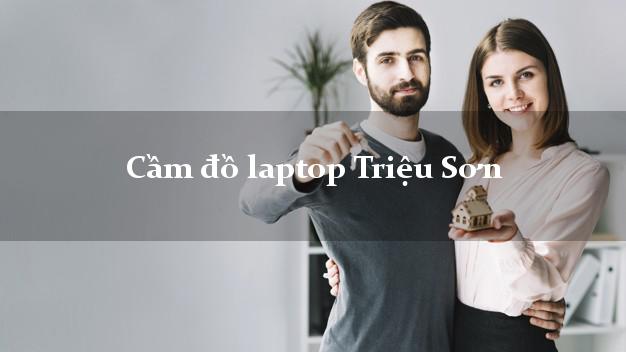 Cầm đồ laptop Triệu Sơn Thanh Hóa