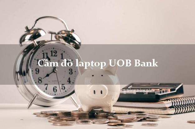 Cầm đồ laptop UOB Bank Mới nhất