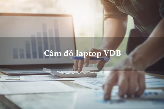 Cầm đồ laptop VDB Mới nhất