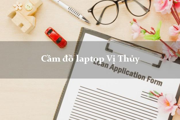 Cầm đồ laptop Vị Thủy Hậu Giang