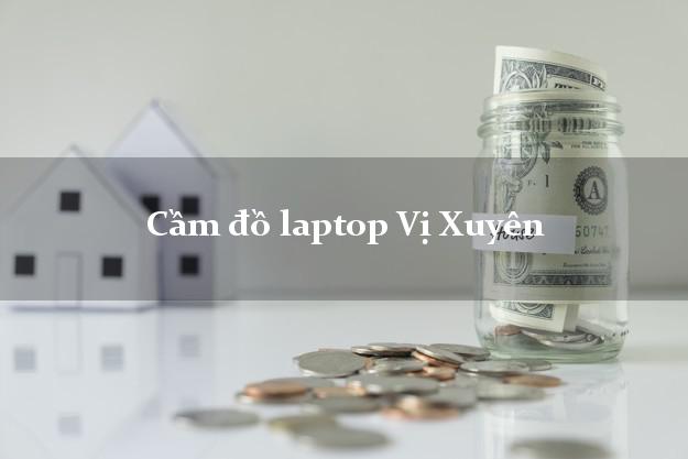 Cầm đồ laptop Vị Xuyên Hà Giang