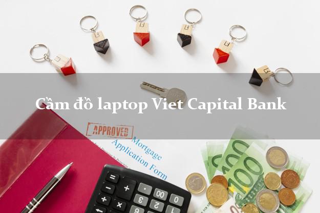 Cầm đồ laptop Viet Capital Bank Mới nhất