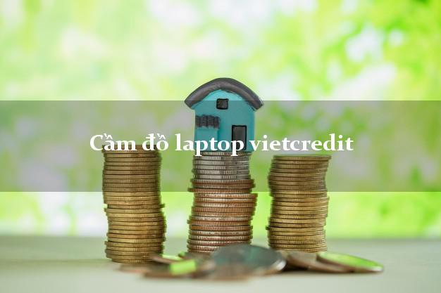 Cầm đồ laptop vietcredit Online