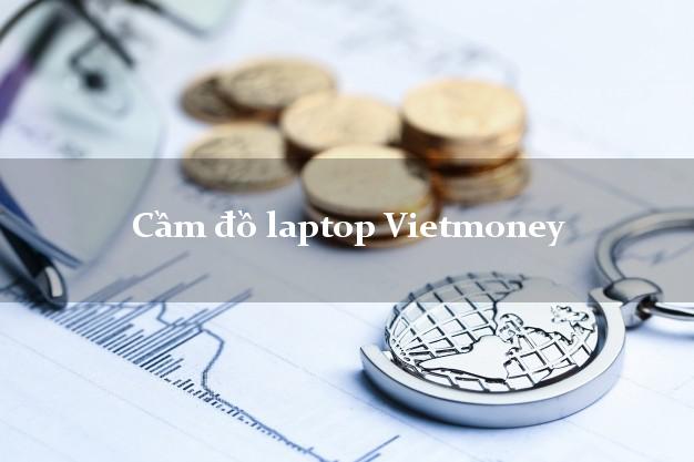 Cầm đồ laptop Vietmoney Online