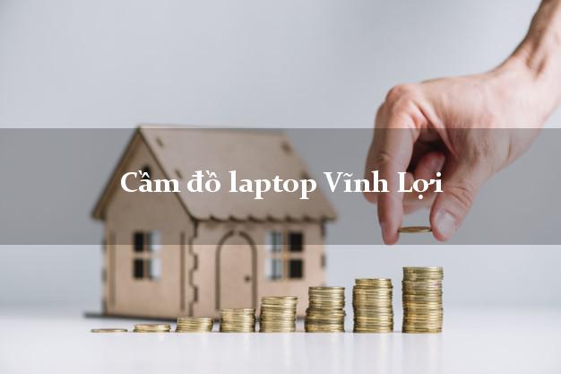 Cầm đồ laptop Vĩnh Lợi Bạc Liêu