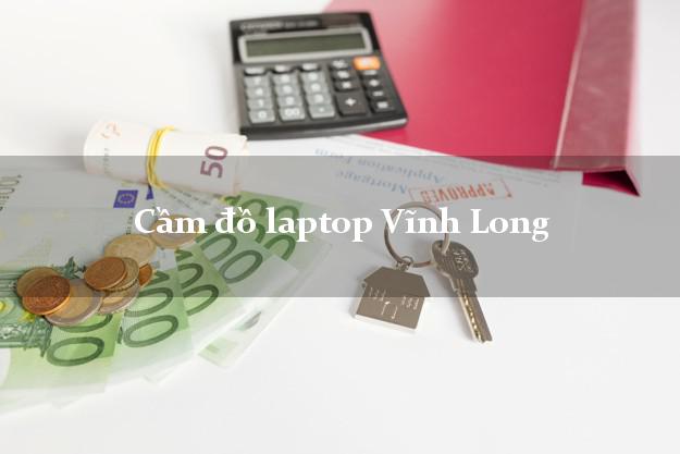 Cầm đồ laptop Vĩnh Long