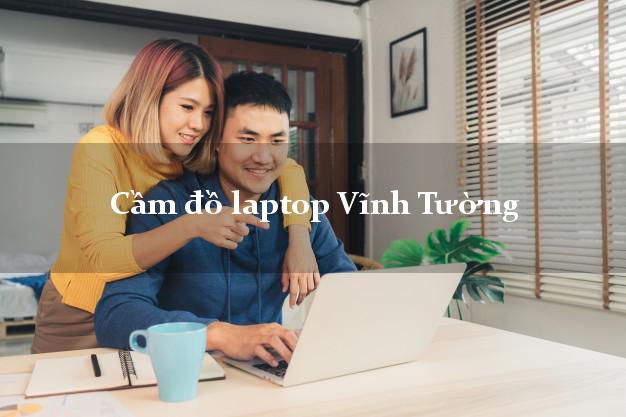 Cầm đồ laptop Vĩnh Tường Vĩnh Phúc