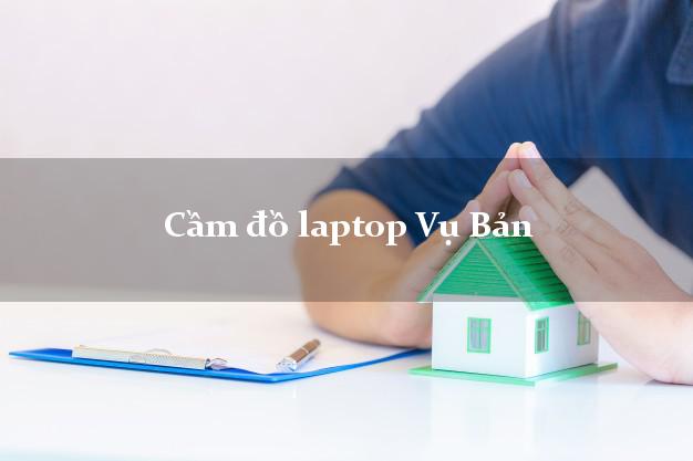 Cầm đồ laptop Vụ Bản Nam Định