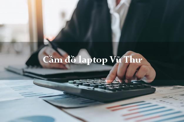 Cầm đồ laptop Vũ Thư Thái Bình