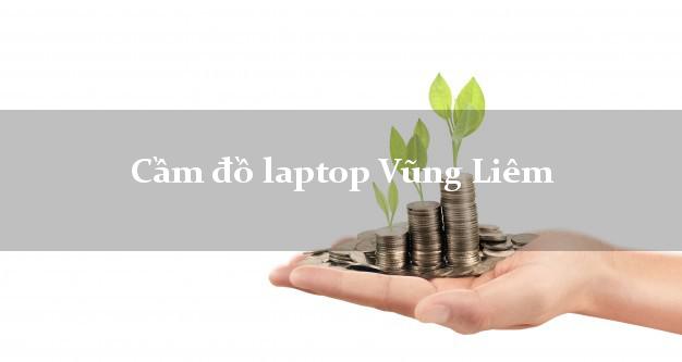 Cầm đồ laptop Vũng Liêm Vĩnh Long