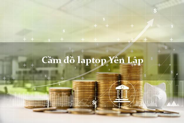 Cầm đồ laptop Yên Lập Phú Thọ