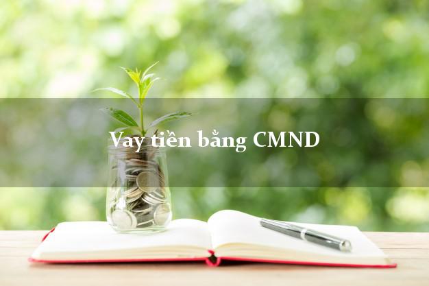 Vay tiền bằng CMND